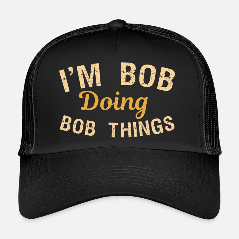 I m Bob Doing Bob Things Name Spruch Geschenk Trucker Cap