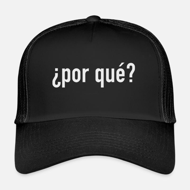 Warum ? Spanischer Spruch - Trucker Cap - Schwarz/Schwarz