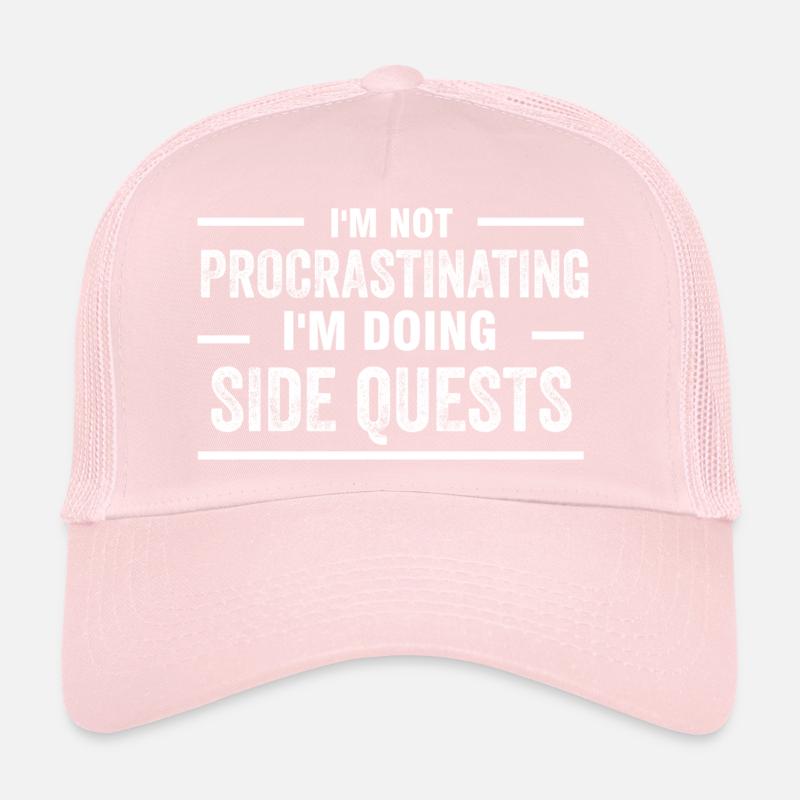 I'm not procrastinating... I'm doing side quests Trucker Cap