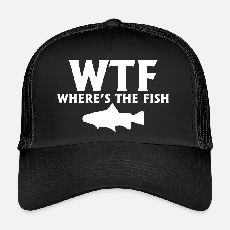 wtf where s the fish Trucker Cap