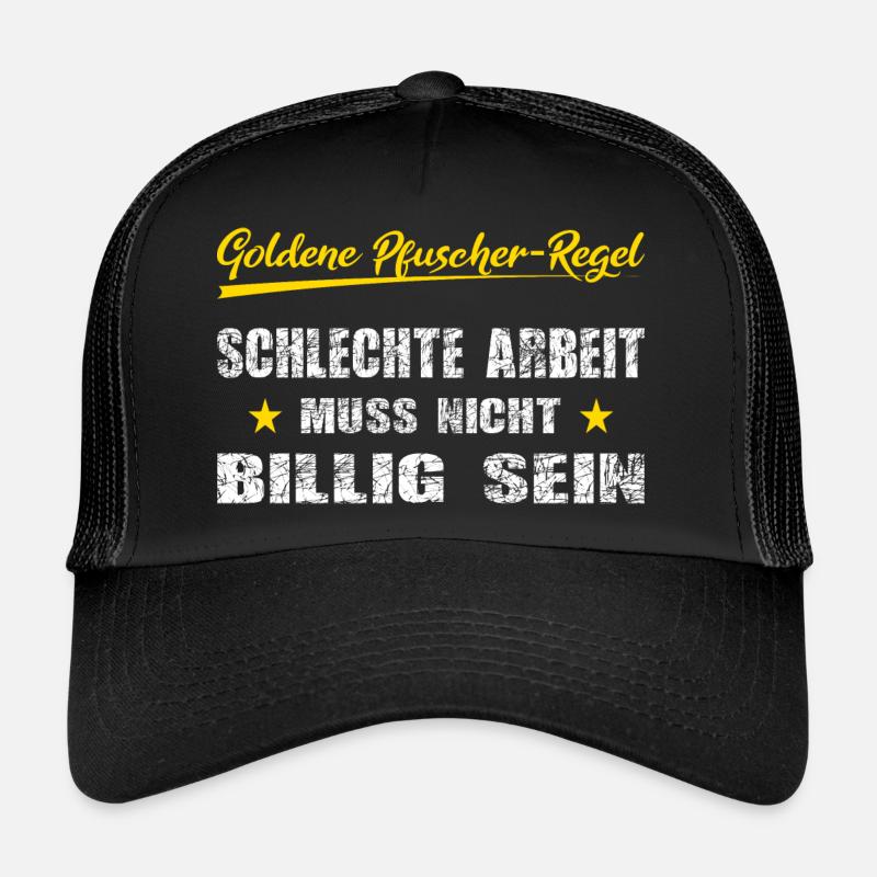 Pfuscher Regel Schlechte Arbeit muss nicht billig - Trucker Cap - Schwarz/Schwarz