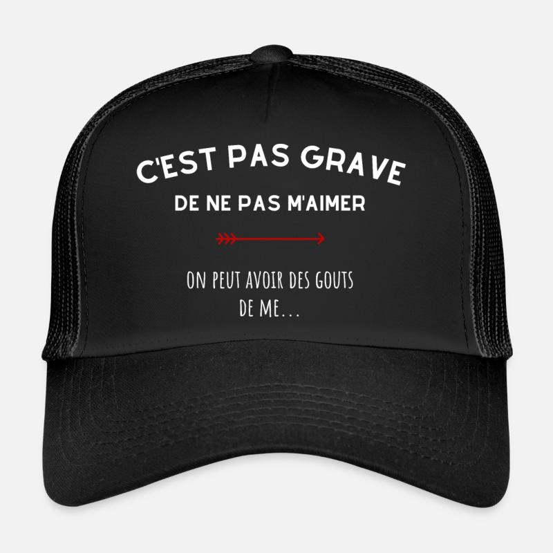C'est pas grave de ne pas m'aimer Casquette trucker 