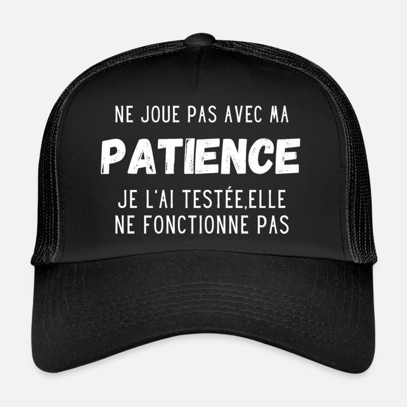 ne joue pas avec ma patience Casquette trucker 