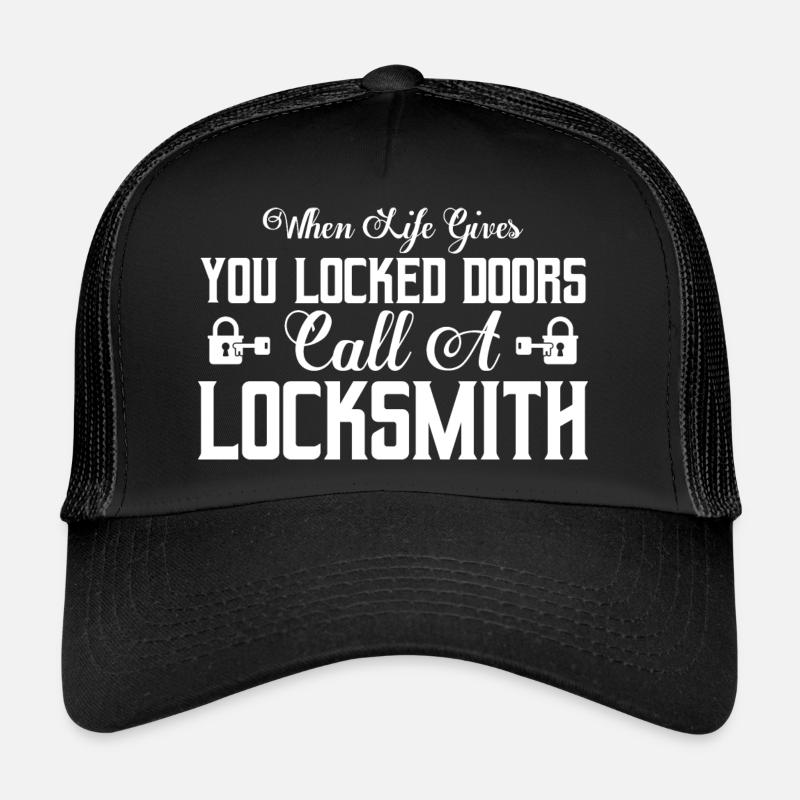 When Life Gives You Locked Doors Call A Locksmith Trucker Cap