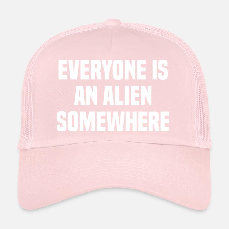 Everyone Is An Alien Somewhere Trucker Cap