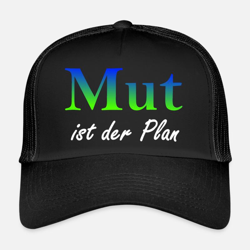 Mut ist der Plan - Trucker Cap - Schwarz/Schwarz