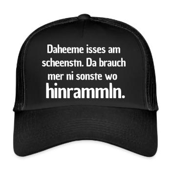 Daheeme isses am scheenstn - Trucker Cap - Schwarz/Schwarz - Vorne