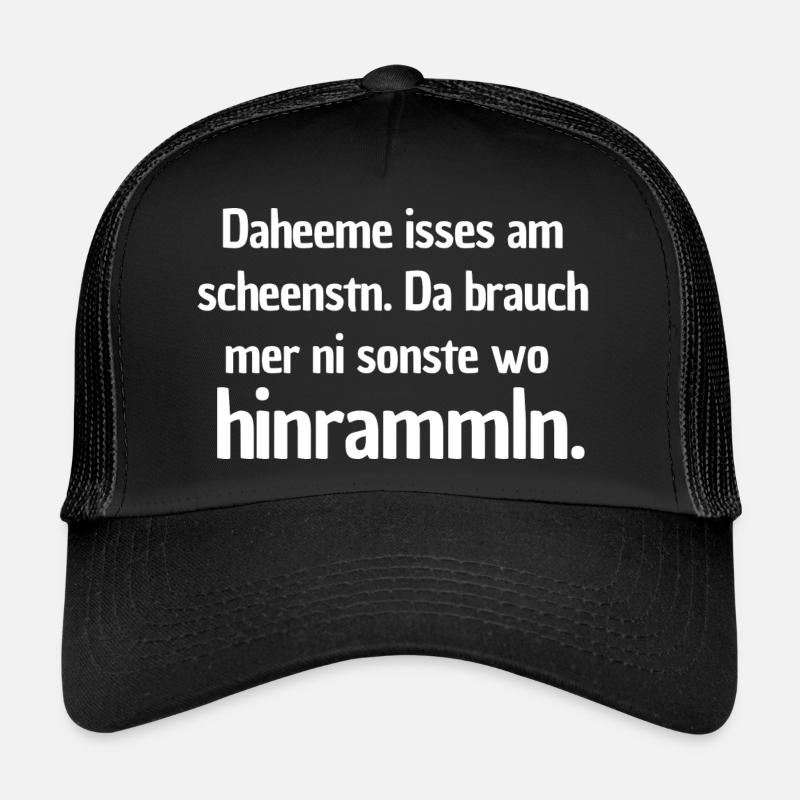 Daheeme isses am scheenstn Trucker Cap
