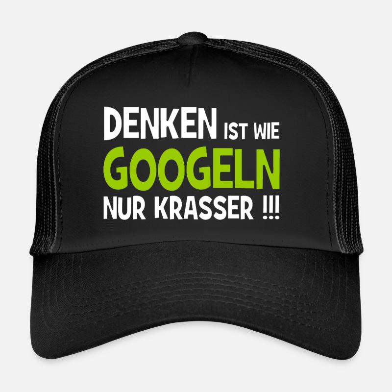 Denken ist wie googeln nur krasser!!! - Internet Trucker Cap