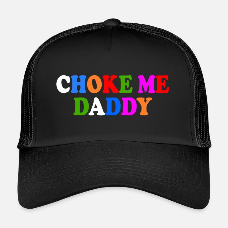 Choke me daddy Casquette trucker 