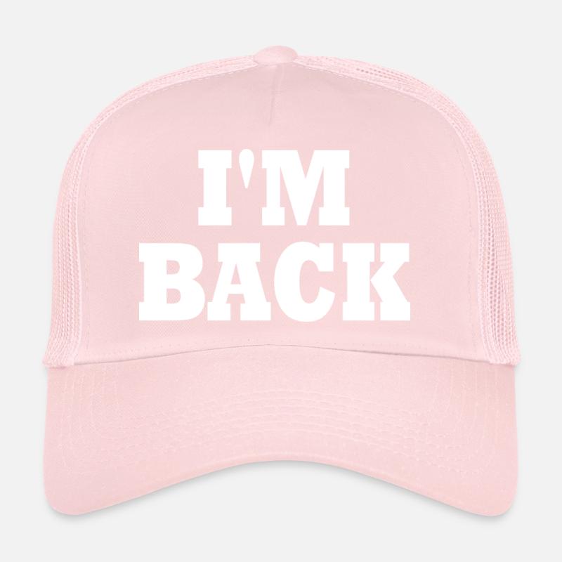 Im back Trucker Cap