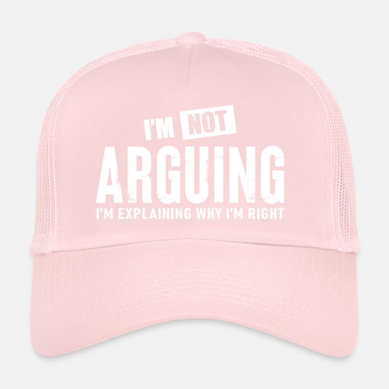 I m Not Arguing Trucker Cap