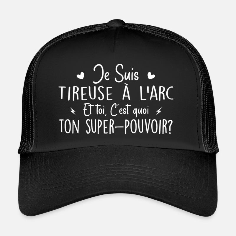 Tireuse à l'arc. C'est quoi ton super pouvoir ? Casquette trucker 