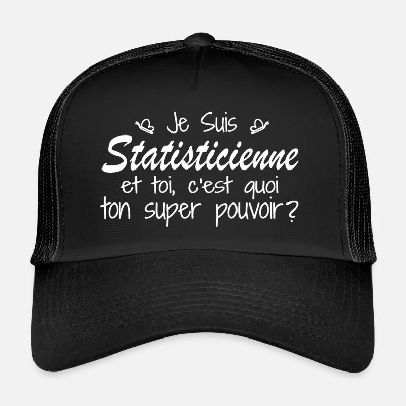 Je suis Statisticienne. C'est quoi ton pouvoir ? Casquette trucker 