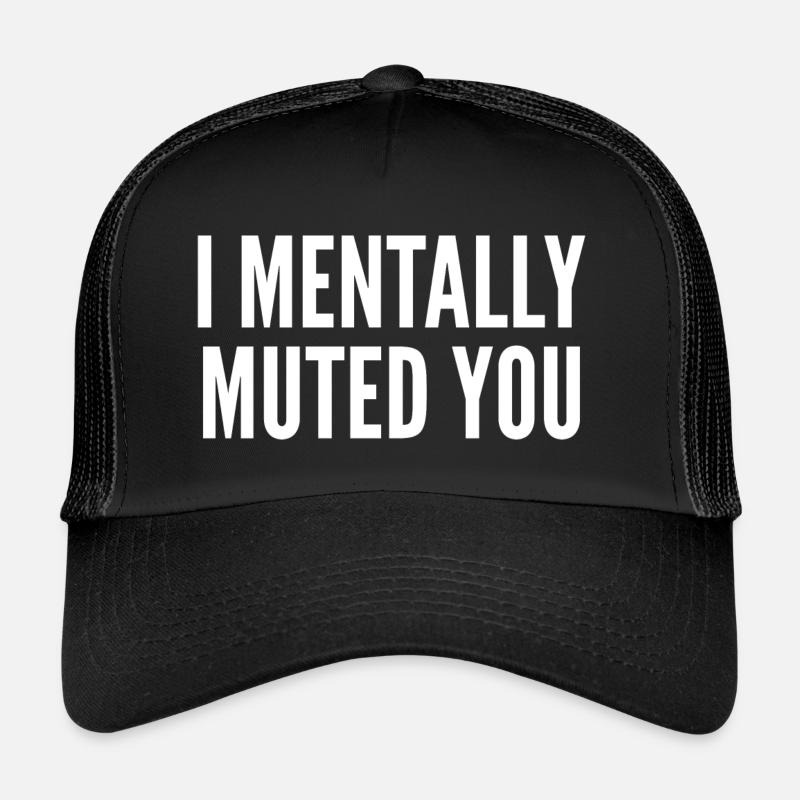 Ich habe dich mental stumm geschaltet Trucker Cap