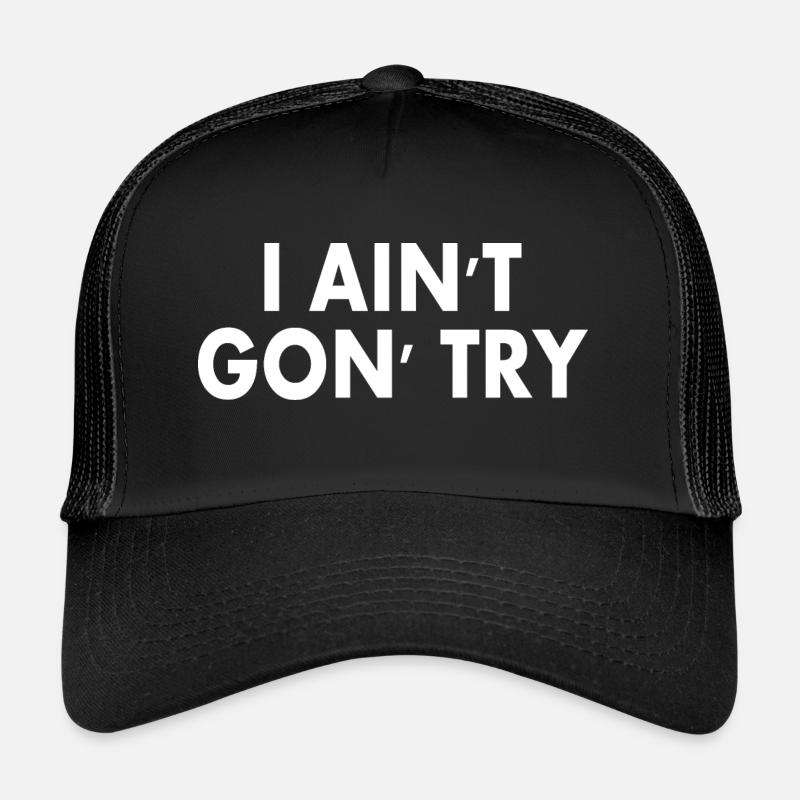 i aint gon try Casquette trucker 