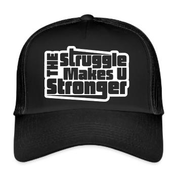 The Struggle Makes You Stronger - Trucker Cap - black/black - Front