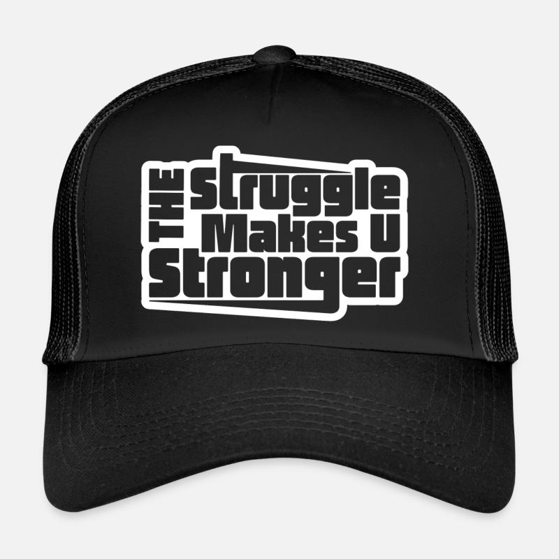 The Struggle Makes You Stronger Trucker Cap