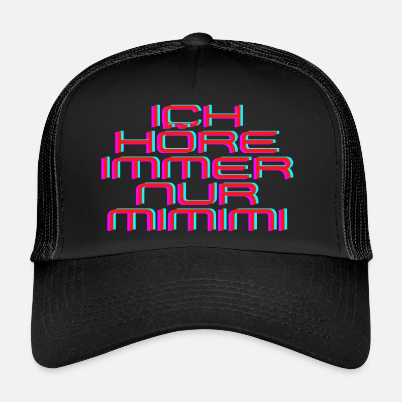 Ich höre immer nur MIMIMI - Trucker Cap - Schwarz/Schwarz