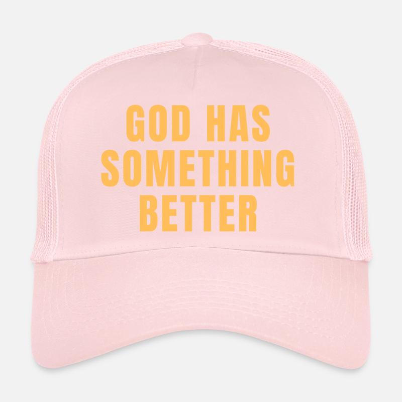 Dieu a quelque chose de mieux - Citations chrétiennes Casquette trucker 
