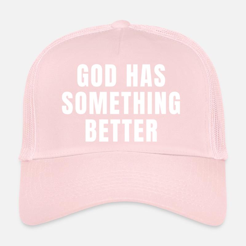 Dieu a quelque chose de mieux - Citations chrétiennes Casquette trucker 