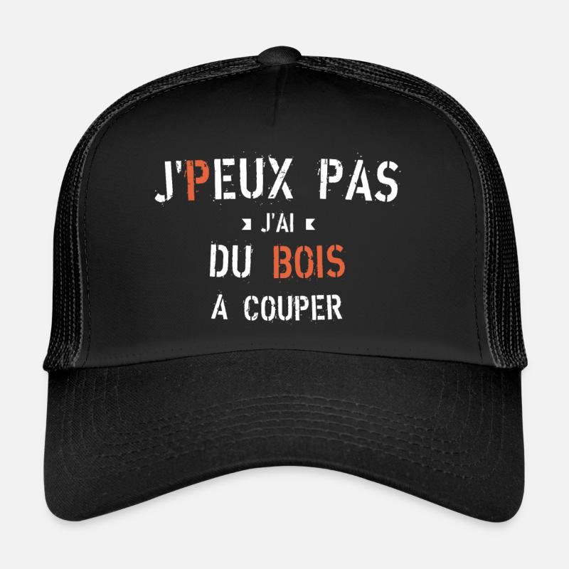 J Peux pas j ai du bois à couper Casquette trucker 