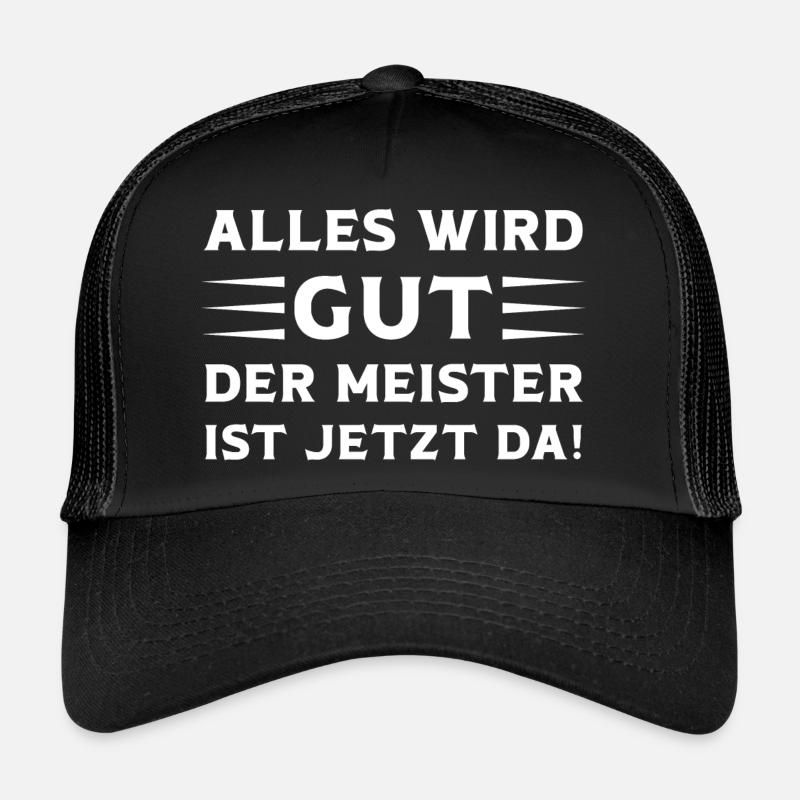 Alles wird Gut der Meister ist jetzt da Meister - Trucker Cap - Schwarz/Schwarz