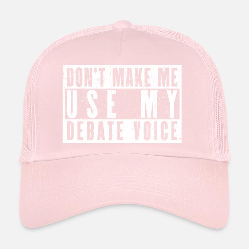 Don't Make Me Use My Debate Voice Trucker Cap
