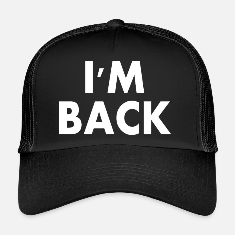 I'm back Trucker Cap