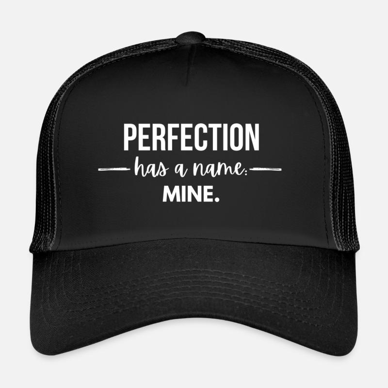 La perfection a un nom : la mienne Casquette trucker 