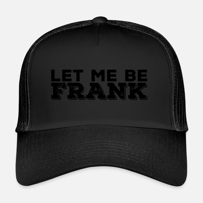 Can I Be Frank Wordplay Funny Sarcasm Trucker Cap