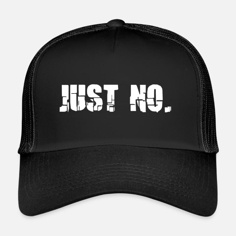 Sarcastic Just No Meme Trucker Cap