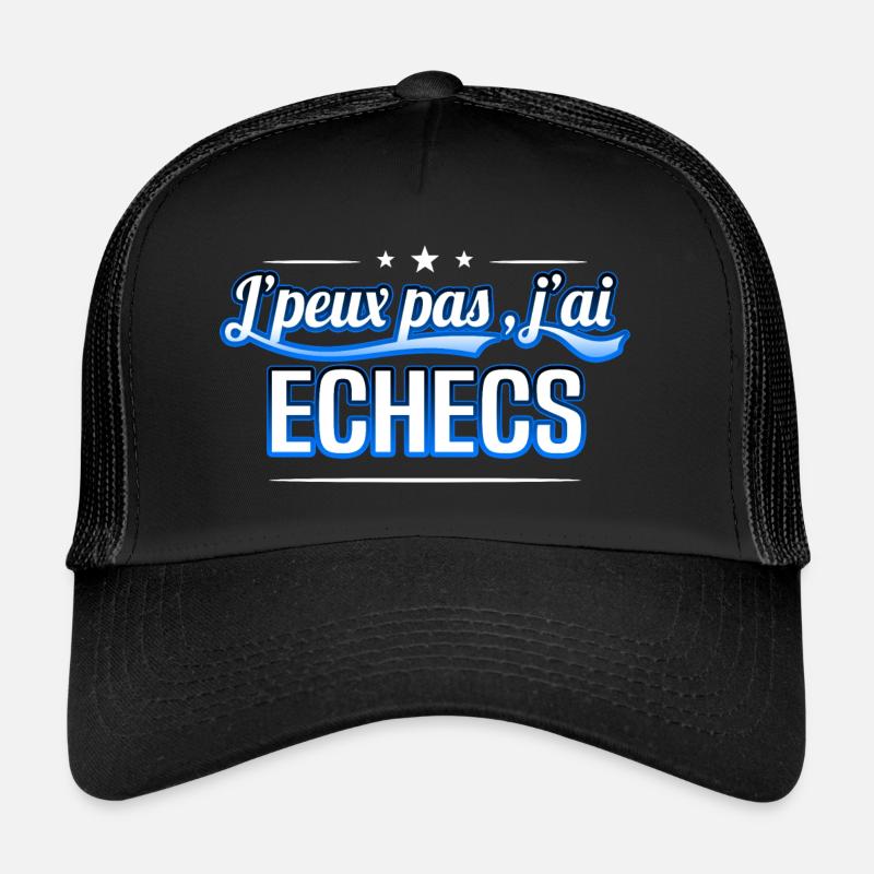 Echecs - j'peux pas , j'ai Echecs - Casquette trucker  - noir/noir