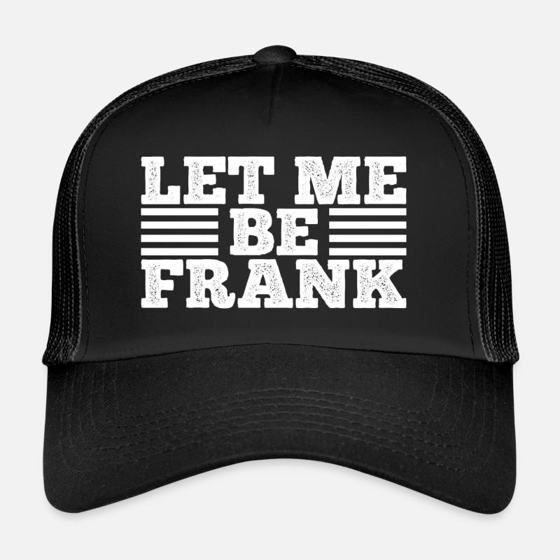 Can I Be Frank Wordplay Funny Sarcasm Trucker Cap