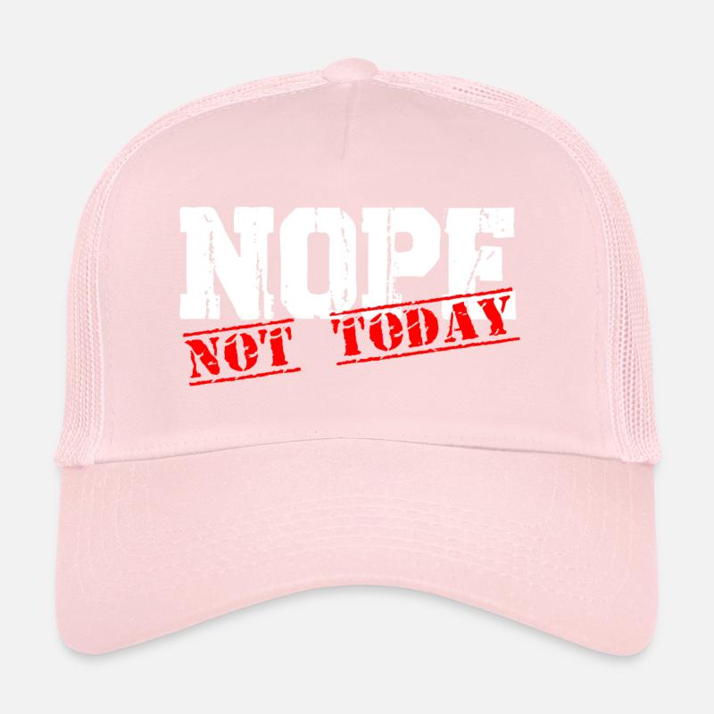 Nope not today Trucker Cap