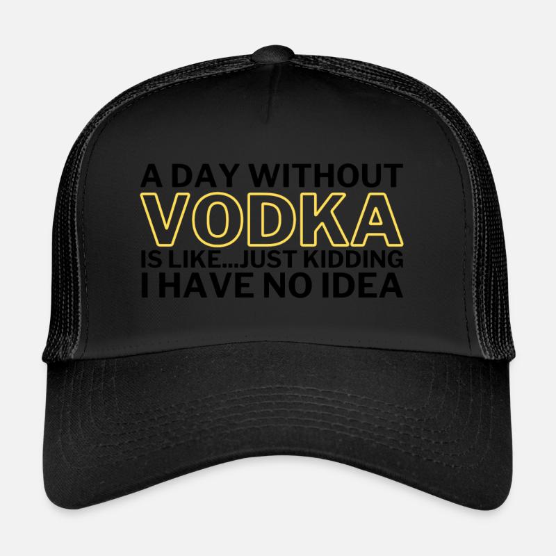 Vodka drôle Une journée sans vodka Casquette trucker 