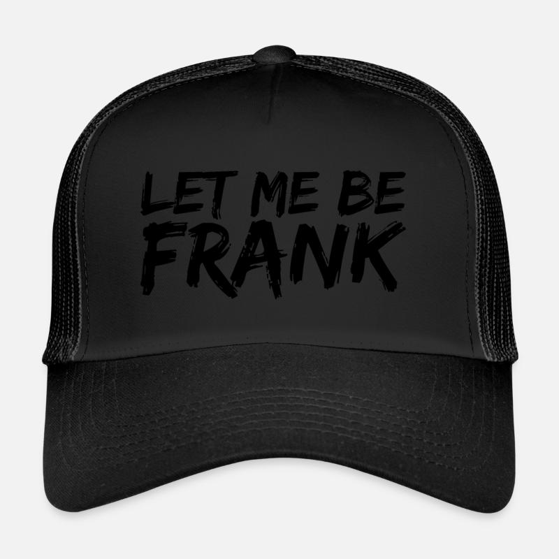 Can I Be Frank Wordplay Funny Sarcasm Trucker Cap