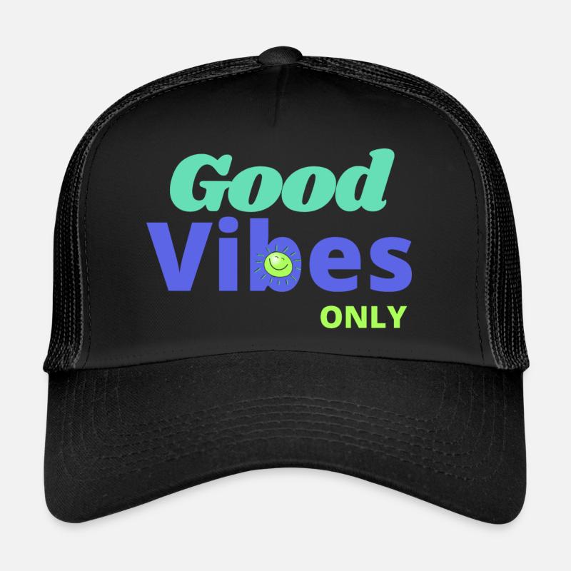 Good vibes only - joie de vivre and optimism Trucker Cap