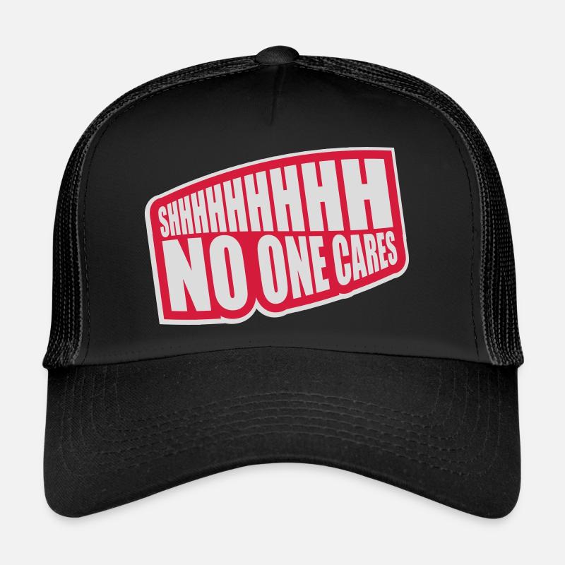 shhh no one cares Trucker Cap