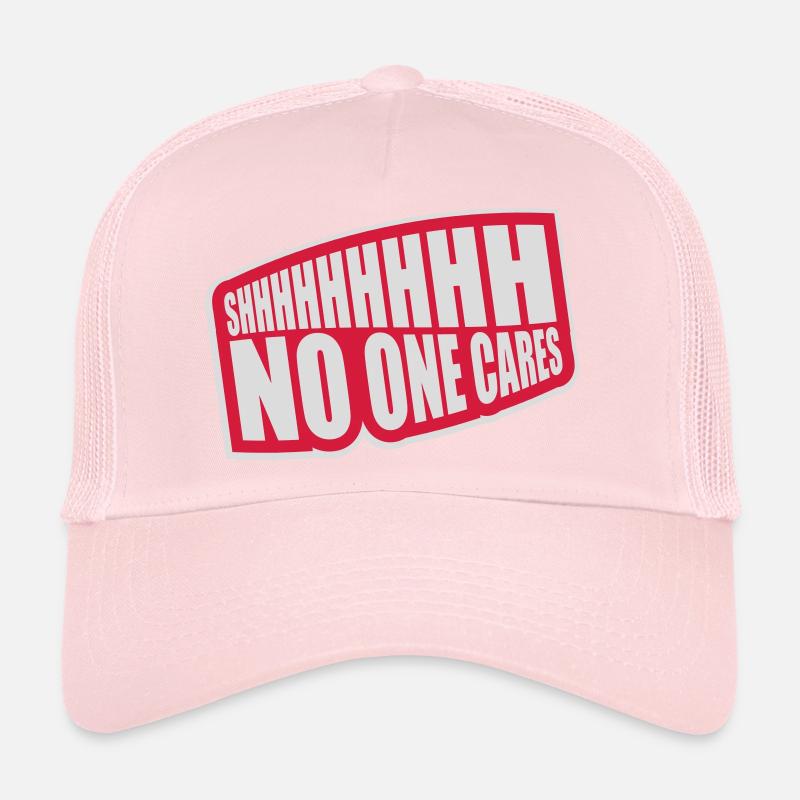 shhh no one cares Trucker Cap