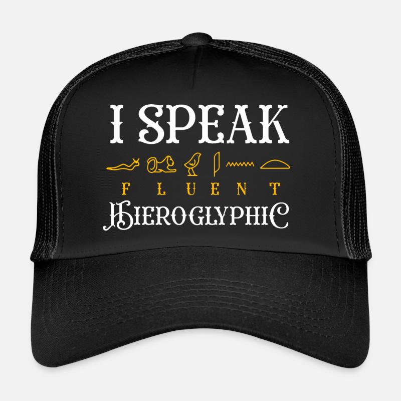 I speak fluent hieroglyphic Design Trucker Cap