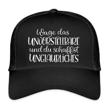 Wage das Unvorstellbare - Trucker Cap - Schwarz/Schwarz - Vorne
