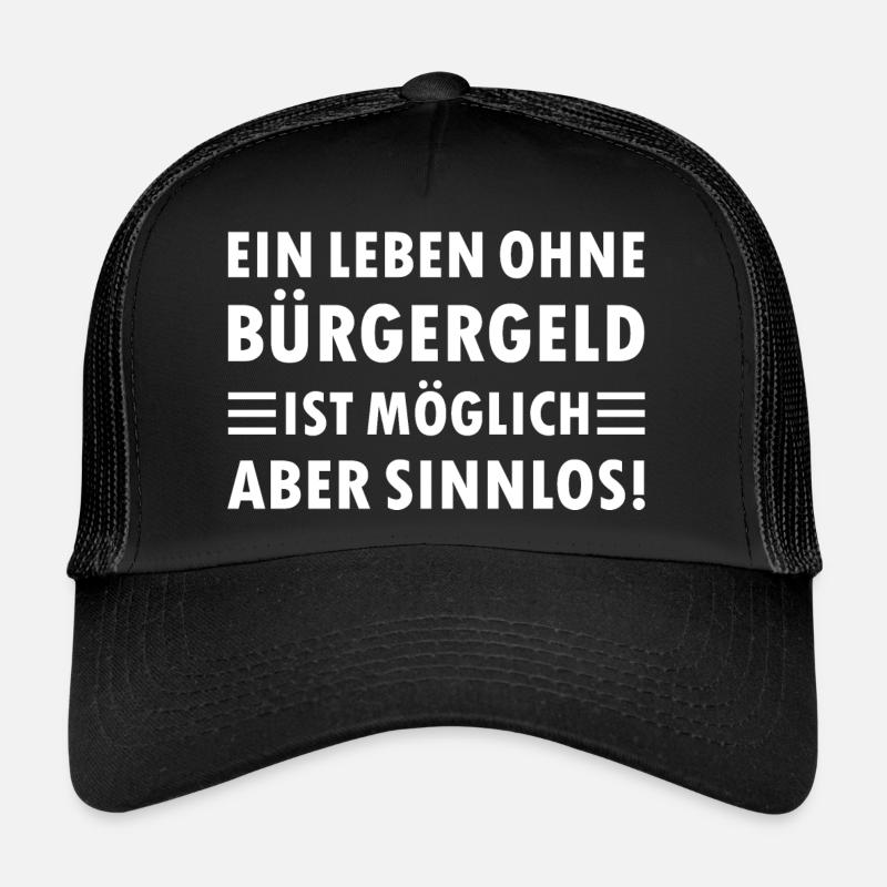 Ein leben ohne Bürgergeld ist Möglich aber Sinnlos - Trucker Cap - Schwarz/Schwarz
