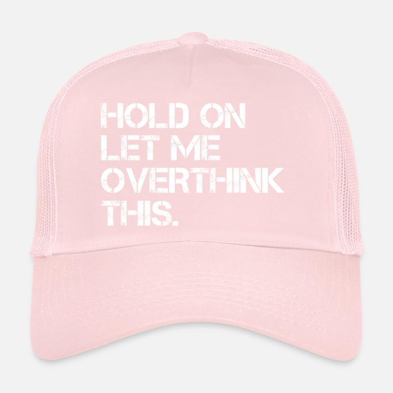 Sarkastisches Zitat Moment mal, lass mich darüber nachdenken Trucker Cap