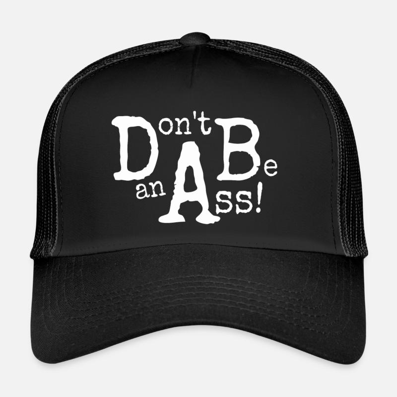Don't be an ass! Don't Be An Ass! Trucker Cap