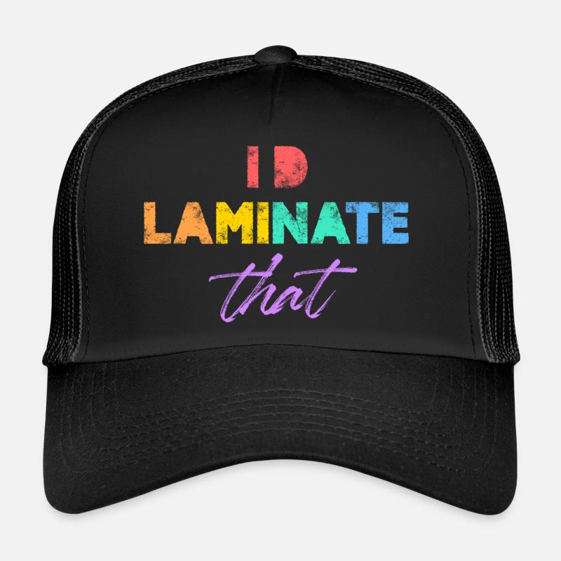 Je laminerais ça Casquette trucker 