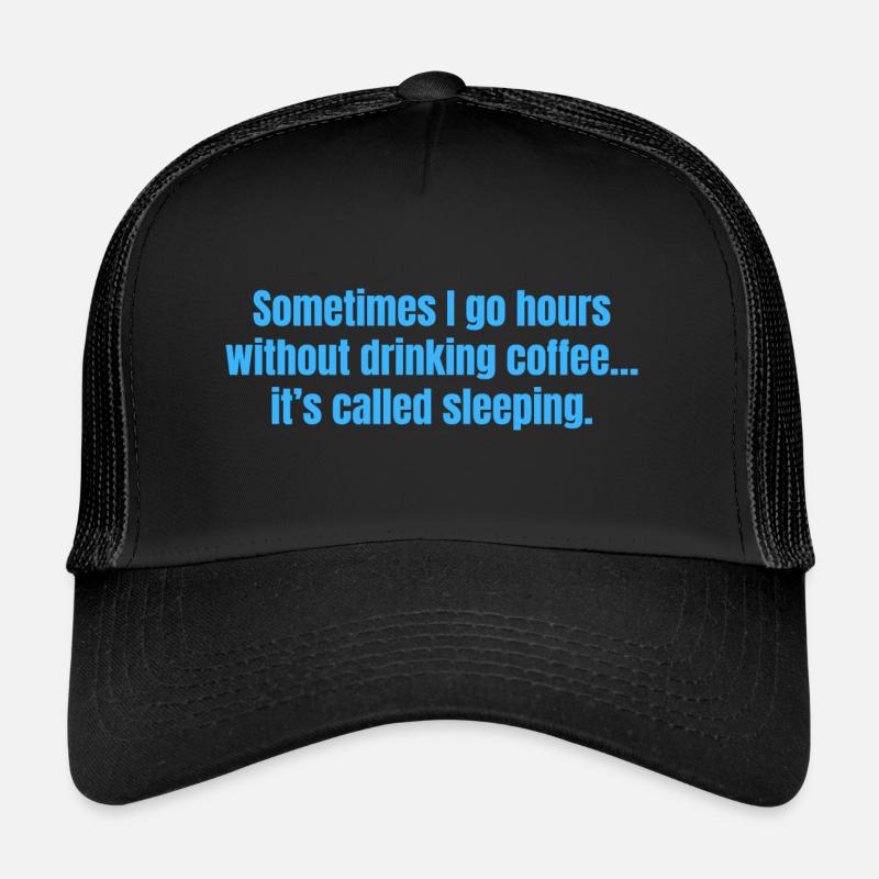 Manchmal gehe ich stundenlang ohne Kaffee trinken lustig Trucker Cap