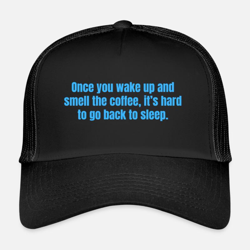 Smell The Coffee - Coffee Funny Quotes Trucker Cap