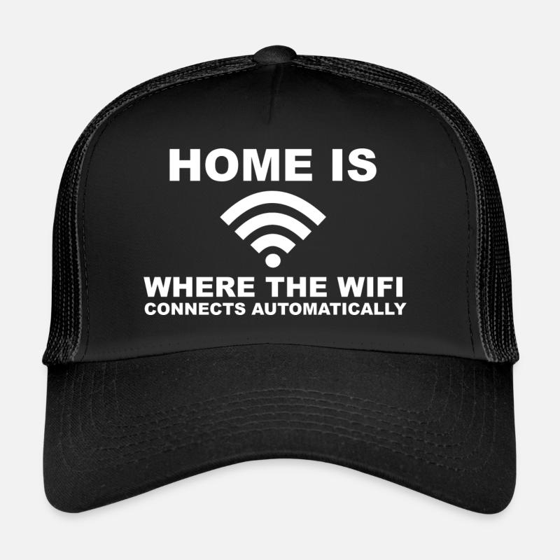 Home is where the wifi connects automatically Trucker Cap