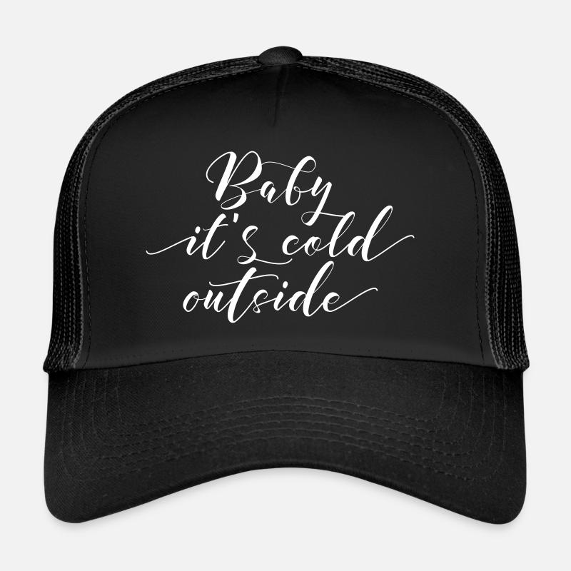 Baby its cold outside typography Trucker Cap